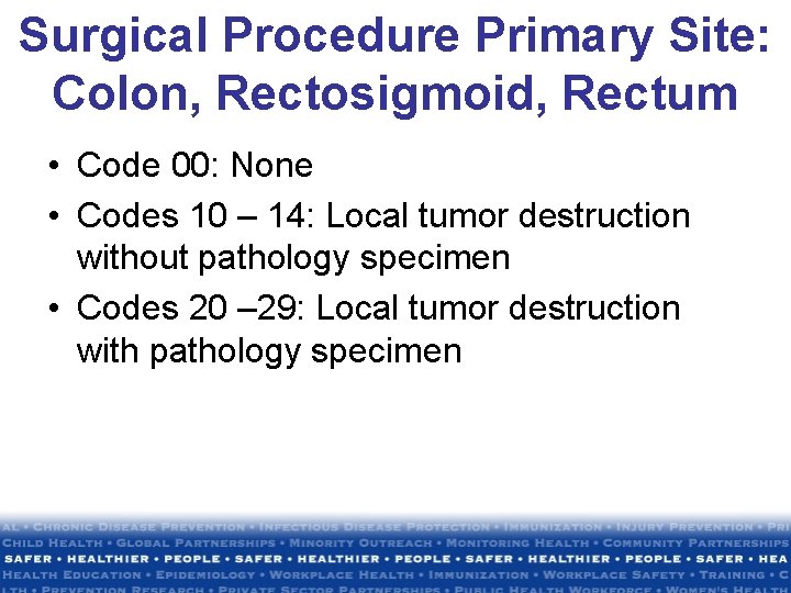 Surgical Procedure Primary Site: Colon, Rectosigmoid, Rectum • Code 00: None • Codes 10 Surgical Procedure Primary Site: Colon, Rectosigmoid, Rectum • Code 00: None • Codes 10