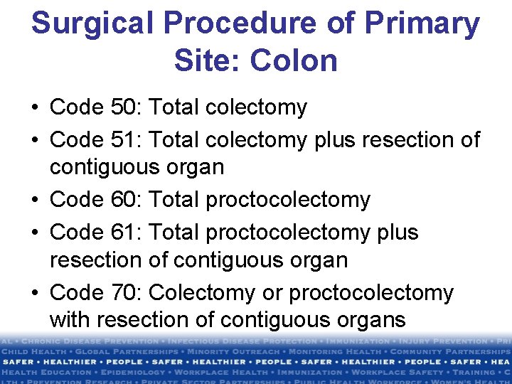 Surgical Procedure of Primary Site: Colon • Code 50: Total colectomy • Code 51: Surgical Procedure of Primary Site: Colon • Code 50: Total colectomy • Code 51: