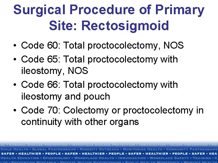 Surgical Procedure of Primary Site: Rectosigmoid • Code 60: Total proctocolectomy, NOS • Code Surgical Procedure of Primary Site: Rectosigmoid • Code 60: Total proctocolectomy, NOS • Code