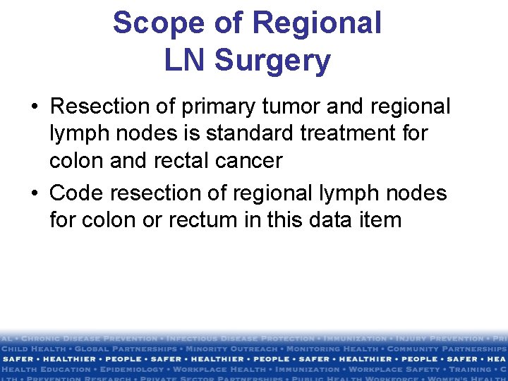 Scope of Regional LN Surgery • Resection of primary tumor and regional lymph nodes Scope of Regional LN Surgery • Resection of primary tumor and regional lymph nodes