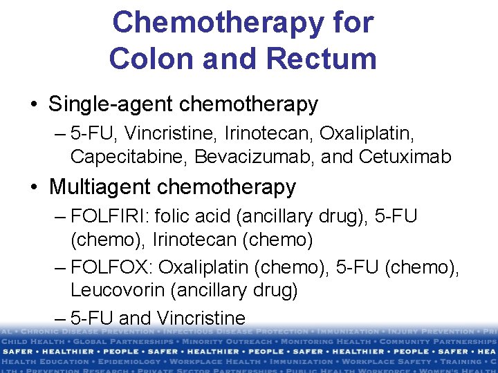 Chemotherapy for Colon and Rectum • Single-agent chemotherapy – 5 -FU, Vincristine, Irinotecan, Oxaliplatin, Chemotherapy for Colon and Rectum • Single-agent chemotherapy – 5 -FU, Vincristine, Irinotecan, Oxaliplatin,