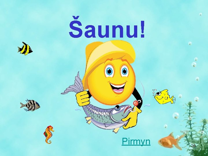 Šaunu! Pirmyn 26 