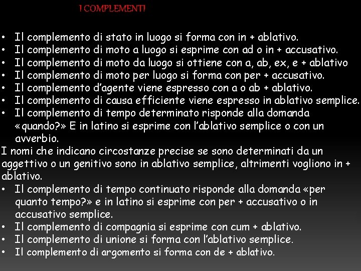 I COMPLEMENTI Il complemento di stato in luogo si forma con in + ablativo.