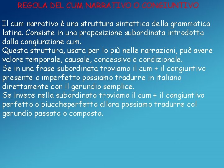 REGOLA DEL CUM NARRATIVO O CONGIUNTIVO Il cum narrativo è una struttura sintattica della