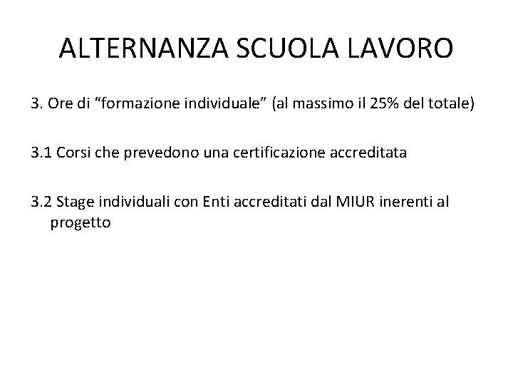 ALTERNANZA SCUOLA LAVORO 3. Ore di “formazione individuale” (al massimo il 25% del totale) ALTERNANZA SCUOLA LAVORO 3. Ore di “formazione individuale” (al massimo il 25% del totale)
