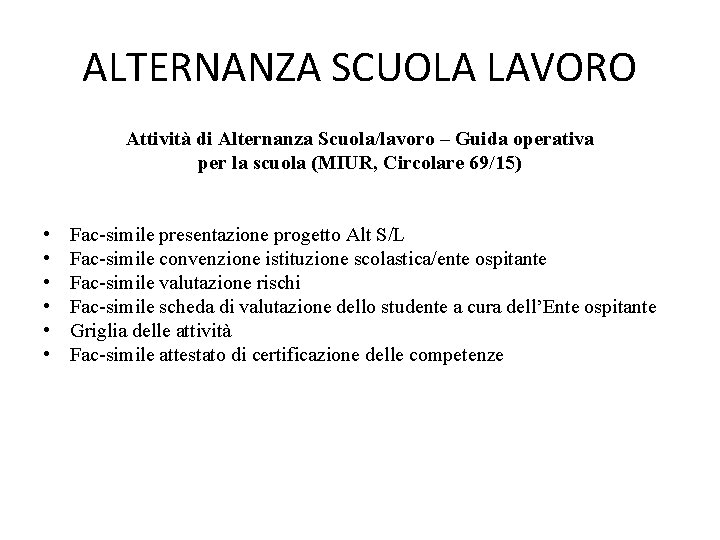 ALTERNANZA SCUOLA LAVORO Attività di Alternanza Scuola/lavoro – Guida operativa per la scuola (MIUR, ALTERNANZA SCUOLA LAVORO Attività di Alternanza Scuola/lavoro – Guida operativa per la scuola (MIUR,