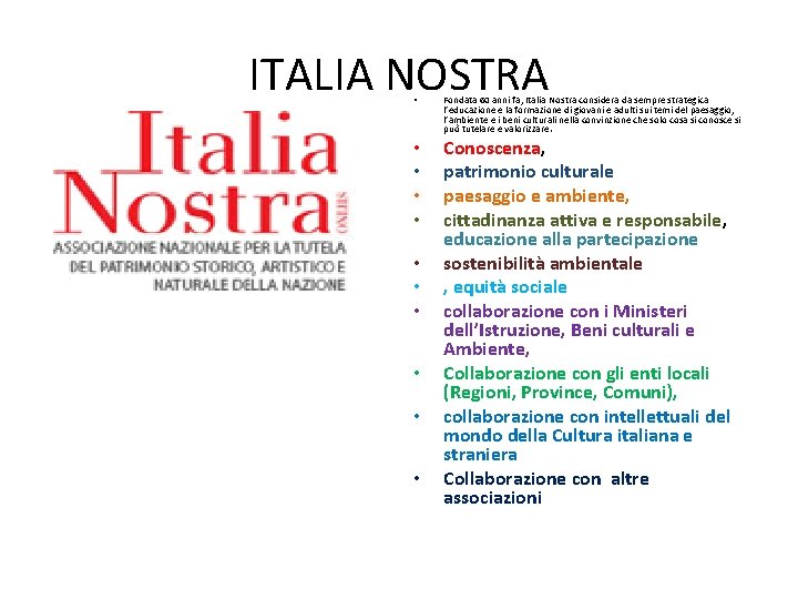 ITALIA NOSTRA • Fondata 60 anni fa, Italia Nostra considera da sempre strategica l’educazione