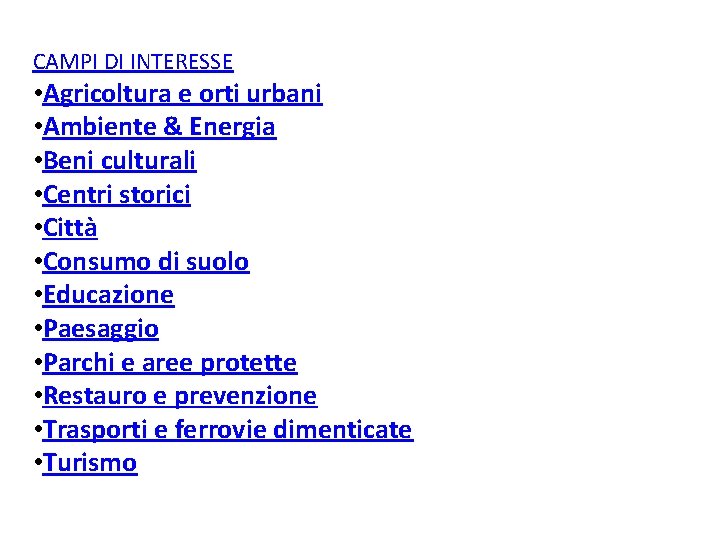 CAMPI DI INTERESSE • Agricoltura e orti urbani • Ambiente & Energia • Beni CAMPI DI INTERESSE • Agricoltura e orti urbani • Ambiente & Energia • Beni