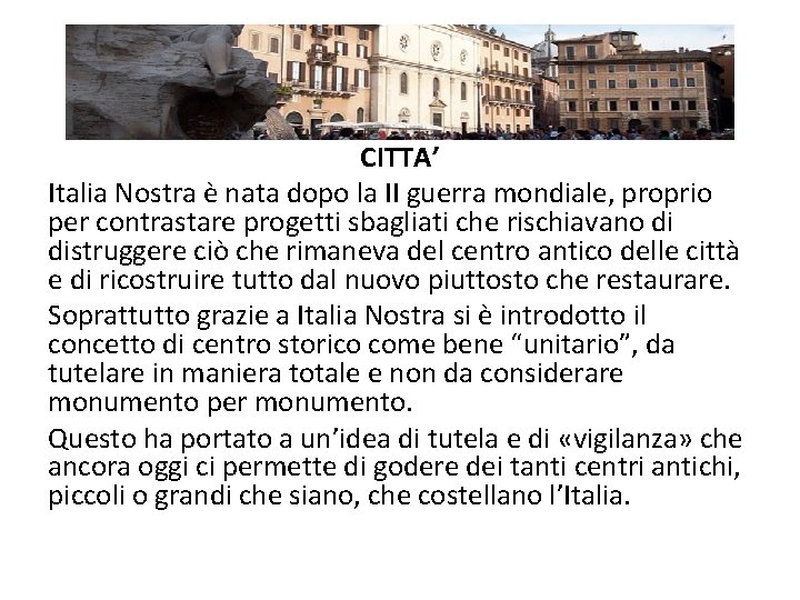 CITTA’ Italia Nostra è nata dopo la II guerra mondiale, proprio per contrastare progetti