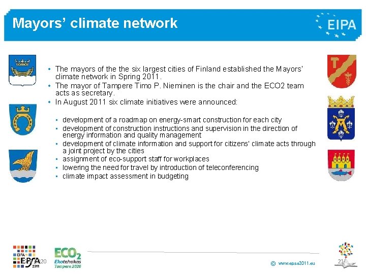 Mayors’ climate network • The mayors of the six largest cities of Finland established Mayors’ climate network • The mayors of the six largest cities of Finland established