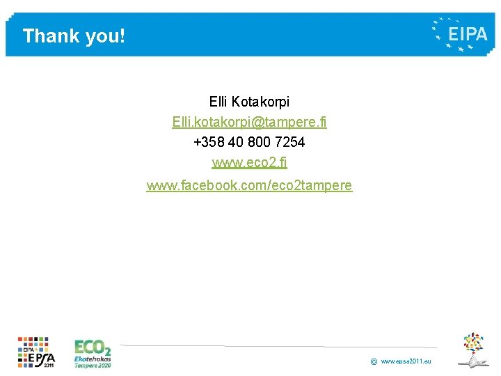 Thank you! Elli Kotakorpi Elli. kotakorpi@tampere. fi +358 40 800 7254 www. eco 2. Thank you! Elli Kotakorpi Elli. kotakorpi@tampere. fi +358 40 800 7254 www. eco 2.