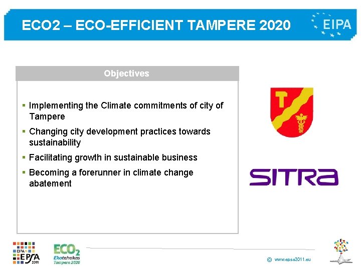 ECO 2 – ECO-EFFICIENT TAMPERE 2020 Objectives § Implementing the Climate commitments of city ECO 2 – ECO-EFFICIENT TAMPERE 2020 Objectives § Implementing the Climate commitments of city