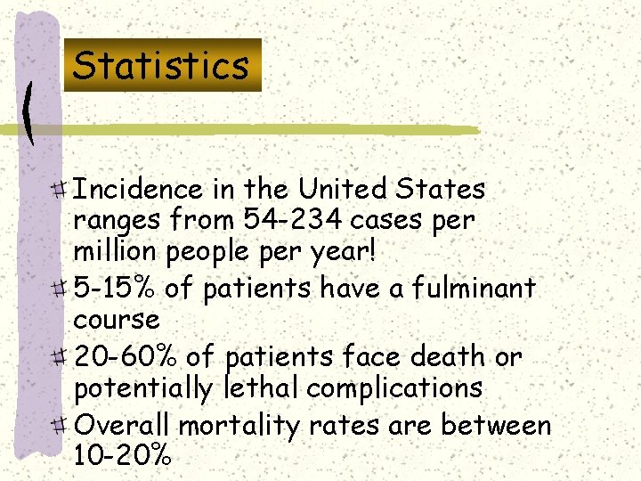Statistics Incidence in the United States ranges from 54 -234 cases per million people Statistics Incidence in the United States ranges from 54 -234 cases per million people