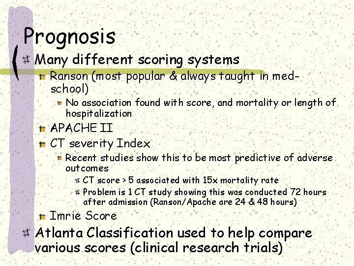 Prognosis Many different scoring systems Ranson (most popular & always taught in medschool) No Prognosis Many different scoring systems Ranson (most popular & always taught in medschool) No