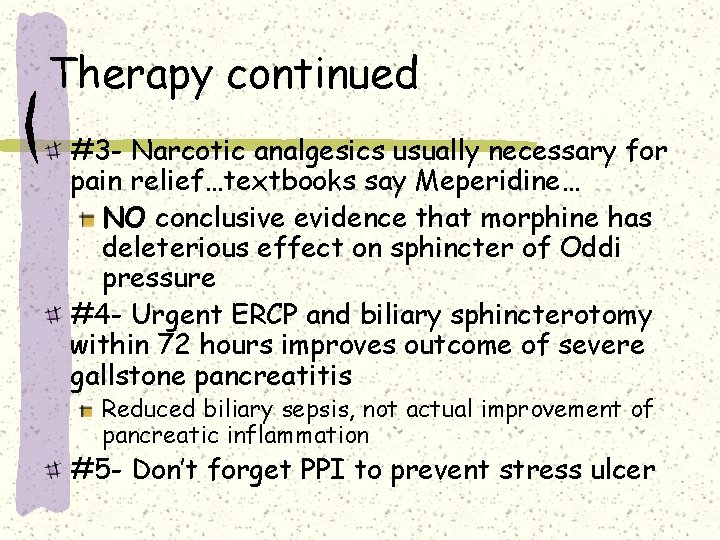 Therapy continued #3 - Narcotic analgesics usually necessary for pain relief…textbooks say Meperidine… NO Therapy continued #3 - Narcotic analgesics usually necessary for pain relief…textbooks say Meperidine… NO