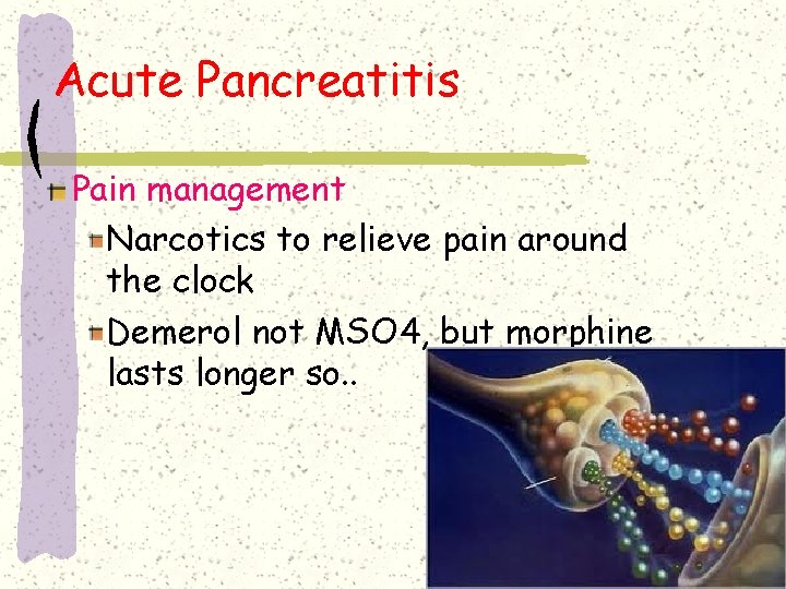 Acute Pancreatitis Pain management Narcotics to relieve pain around the clock Demerol not MSO Acute Pancreatitis Pain management Narcotics to relieve pain around the clock Demerol not MSO
