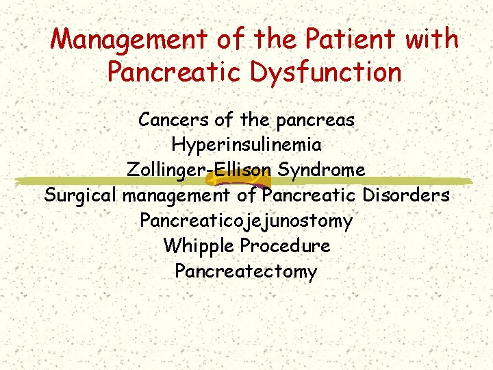 Management of the Patient with Pancreatic Dysfunction Cancers of the pancreas Hyperinsulinemia Zollinger-Ellison Syndrome Management of the Patient with Pancreatic Dysfunction Cancers of the pancreas Hyperinsulinemia Zollinger-Ellison Syndrome