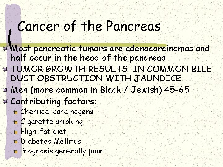 Cancer of the Pancreas Most pancreatic tumors are adenocarcinomas and half occur in the Cancer of the Pancreas Most pancreatic tumors are adenocarcinomas and half occur in the