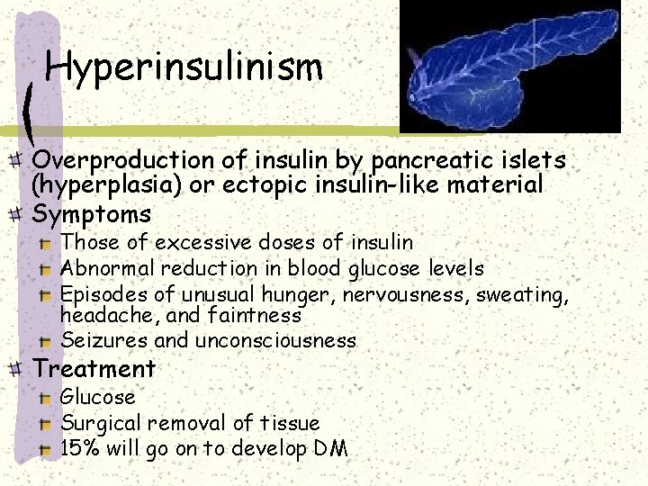 Hyperinsulinism Overproduction of insulin by pancreatic islets (hyperplasia) or ectopic insulin-like material Symptoms Those Hyperinsulinism Overproduction of insulin by pancreatic islets (hyperplasia) or ectopic insulin-like material Symptoms Those