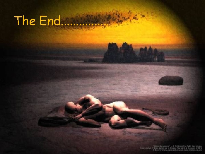 The End. . . . The End. . . .