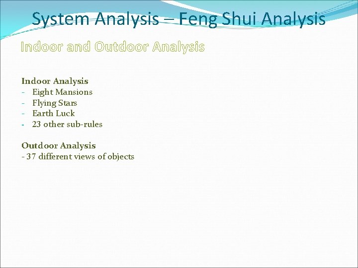 System Analysis – Feng Shui Analysis Indoor and Outdoor Analysis Indoor Analysis - Eight