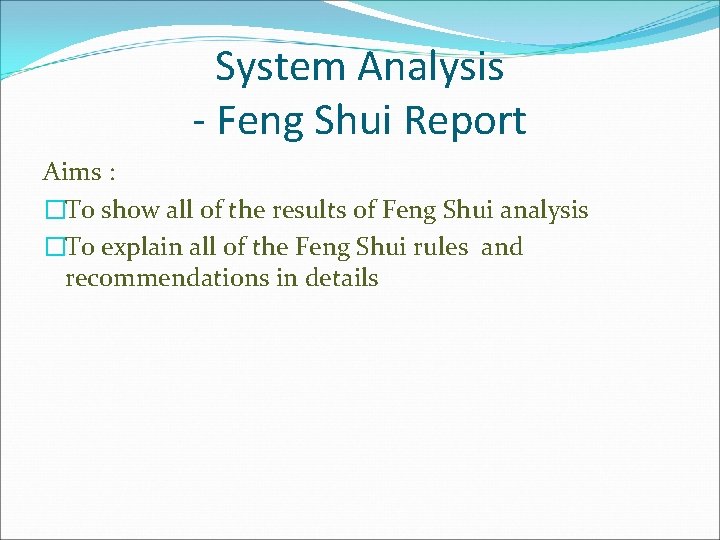 System Analysis - Feng Shui Report Aims : �To show all of the results