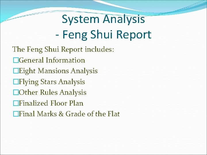 System Analysis - Feng Shui Report The Feng Shui Report includes: �General Information �Eight