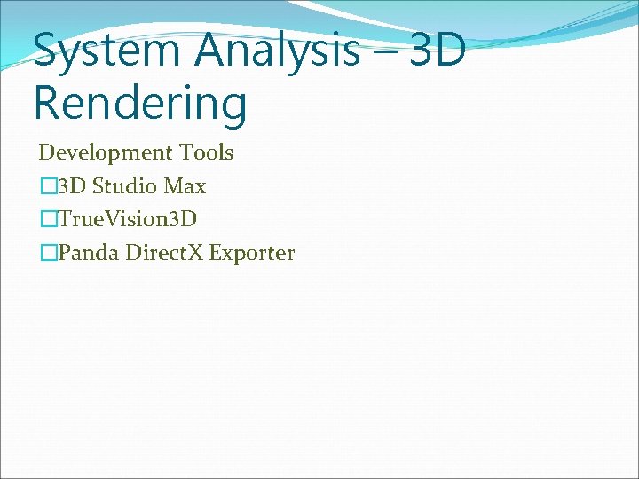 System Analysis – 3 D Rendering Development Tools � 3 D Studio Max �True.