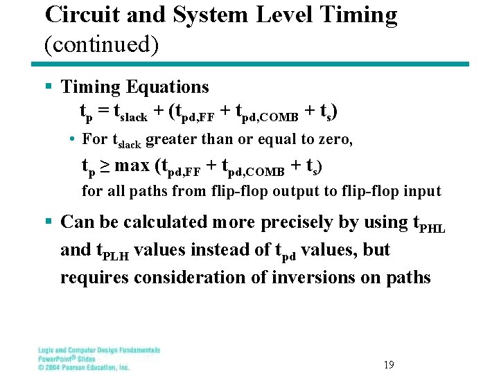 Circuit and System Level Timing (continued) § Timing Equations tp = tslack + (tpd,