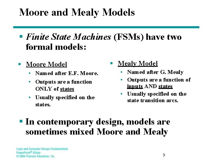 Moore and Mealy Models § Finite State Machines (FSMs) have two formal models: §