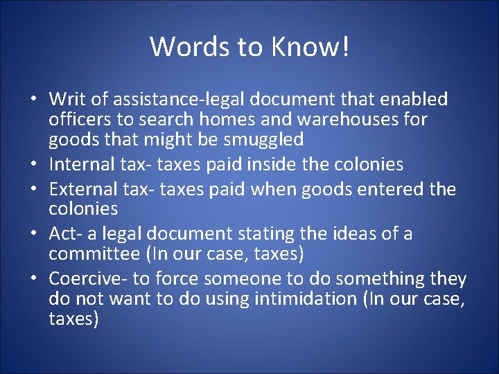Words to Know! • Writ of assistance-legal document that enabled officers to search homes