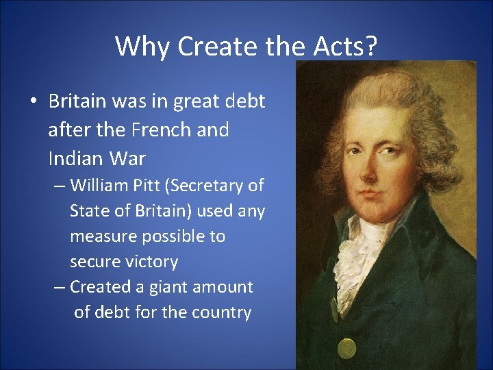 Why Create the Acts? • Britain was in great debt after the French and