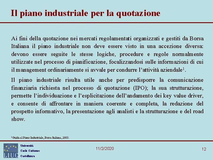 Il piano industriale per la quotazione Ai fini della quotazione nei mercati regolamentati organizzati