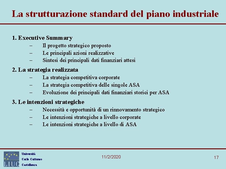 La strutturazione standard del piano industriale 1. Executive Summary – – – Il progetto