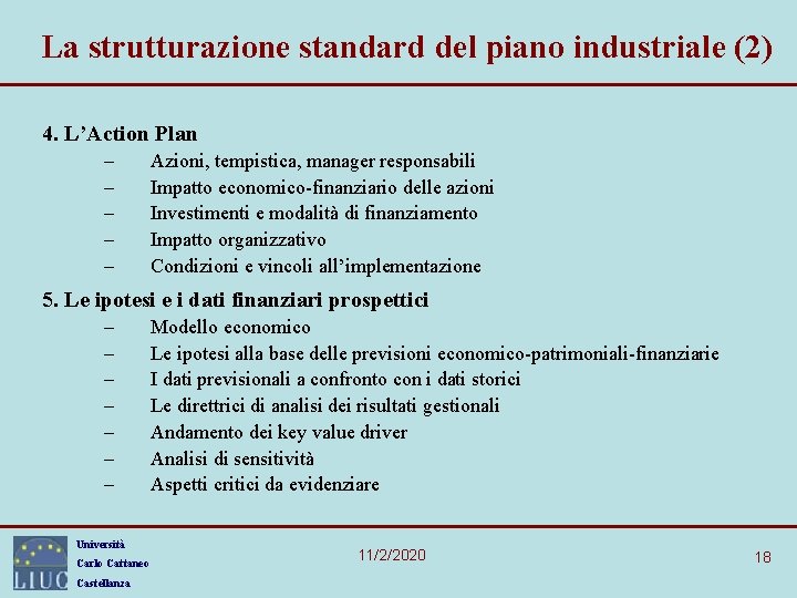 La strutturazione standard del piano industriale (2) 4. L’Action Plan – – – Azioni,