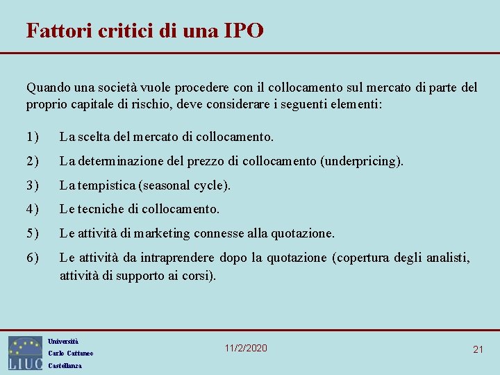 Fattori critici di una IPO Quando una società vuole procedere con il collocamento sul Fattori critici di una IPO Quando una società vuole procedere con il collocamento sul