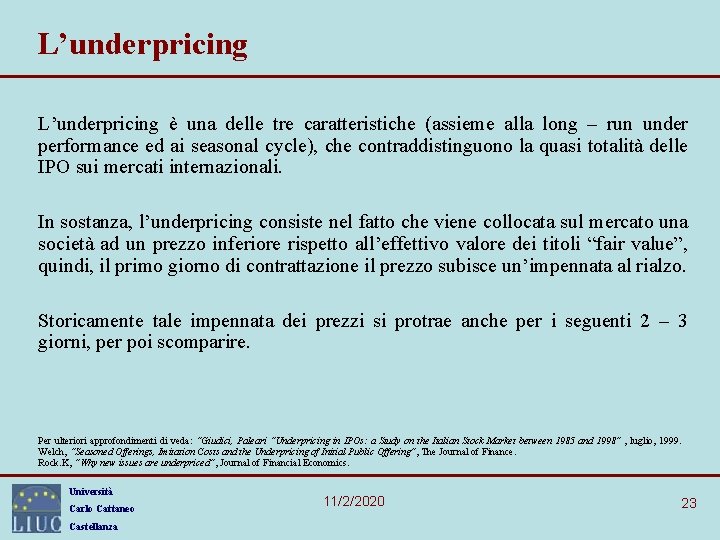 L’underpricing è una delle tre caratteristiche (assieme alla long – run under performance ed