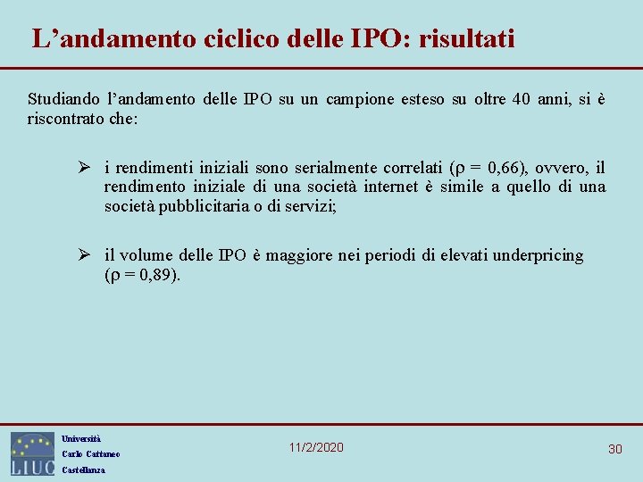 L’andamento ciclico delle IPO: risultati Studiando l’andamento delle IPO su un campione esteso su