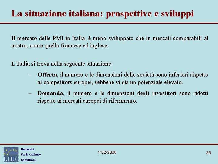 La situazione italiana: prospettive e sviluppi Il mercato delle PMI in Italia, è meno
