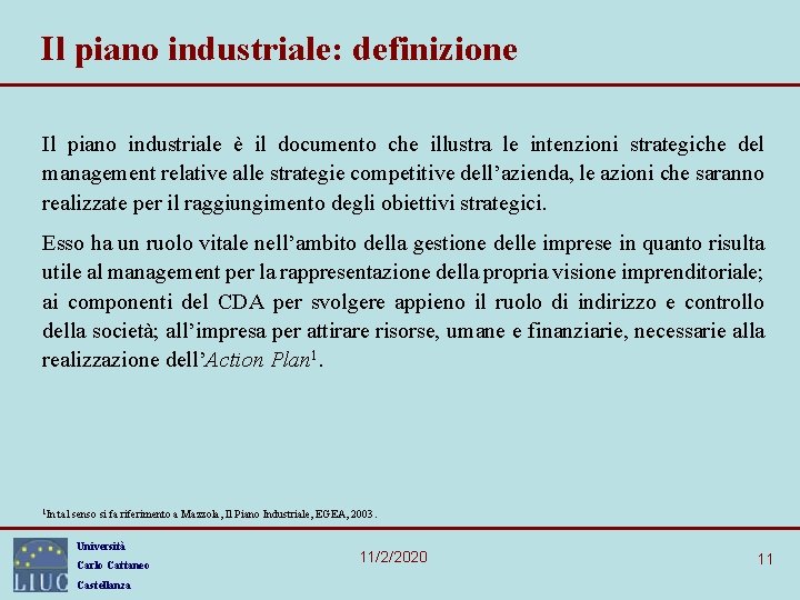 Il piano industriale: definizione Il piano industriale è il documento che illustra le intenzioni