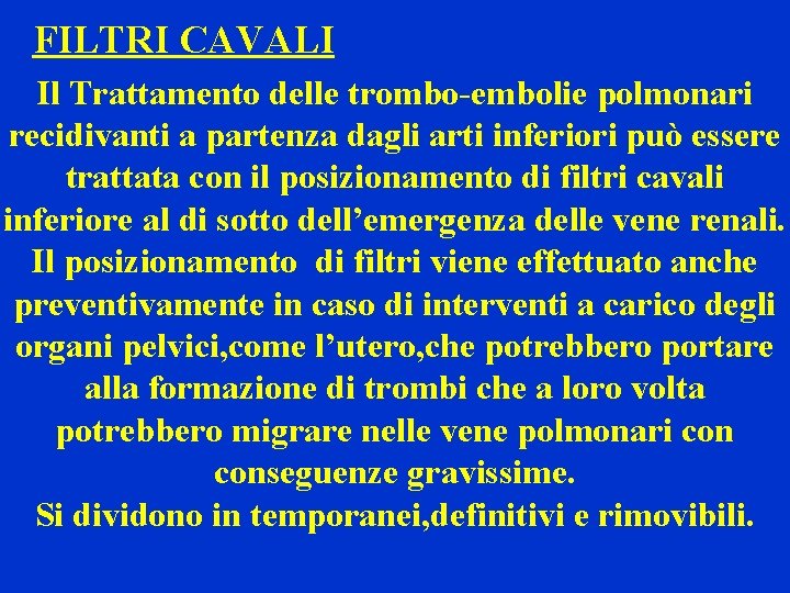 FILTRI CAVALI Il Trattamento delle trombo-embolie polmonari recidivanti a partenza dagli arti inferiori può