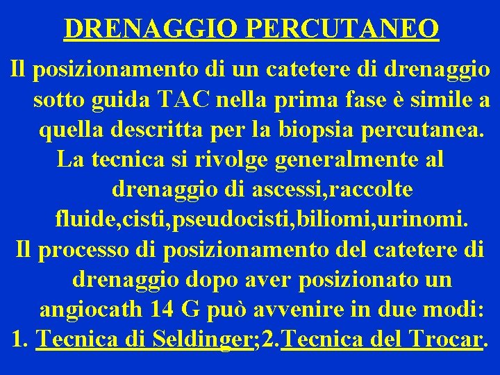 DRENAGGIO PERCUTANEO Il posizionamento di un catetere di drenaggio sotto guida TAC nella prima