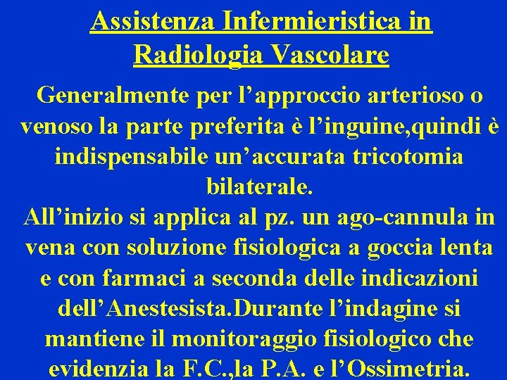 Assistenza Infermieristica in Radiologia Vascolare Generalmente per l’approccio arterioso o venoso la parte preferita