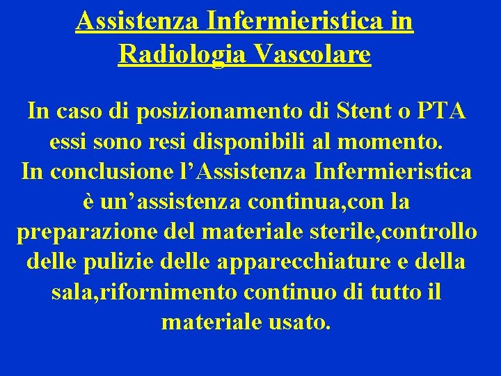 Assistenza Infermieristica in Radiologia Vascolare In caso di posizionamento di Stent o PTA essi