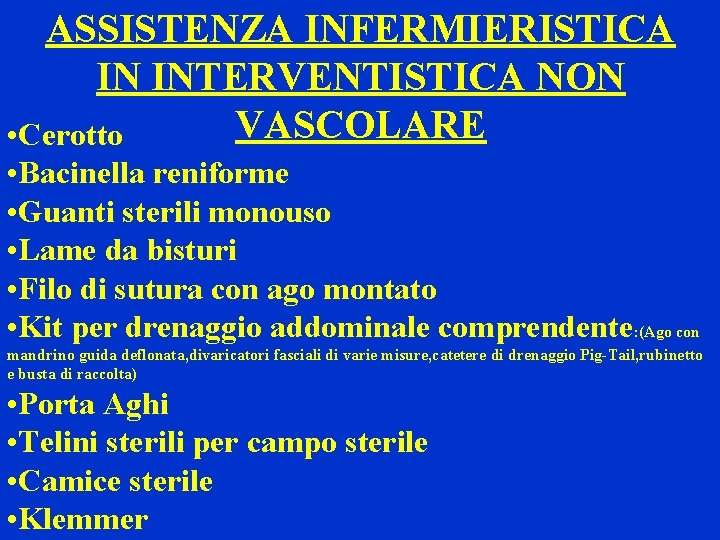 ASSISTENZA INFERMIERISTICA IN INTERVENTISTICA NON VASCOLARE • Cerotto • Bacinella reniforme • Guanti sterili