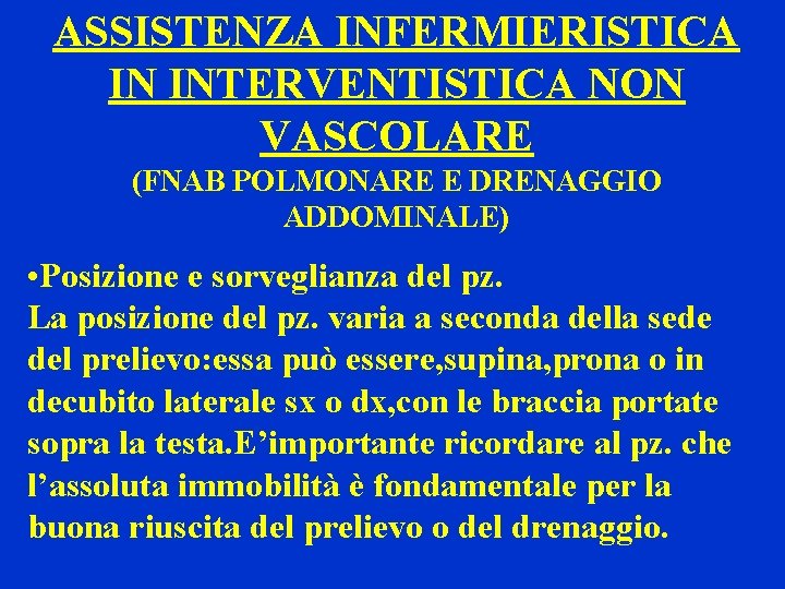 ASSISTENZA INFERMIERISTICA IN INTERVENTISTICA NON VASCOLARE (FNAB POLMONARE E DRENAGGIO ADDOMINALE) • Posizione e