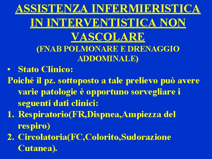 ASSISTENZA INFERMIERISTICA IN INTERVENTISTICA NON VASCOLARE (FNAB POLMONARE E DRENAGGIO ADDOMINALE) • Stato Clinico: