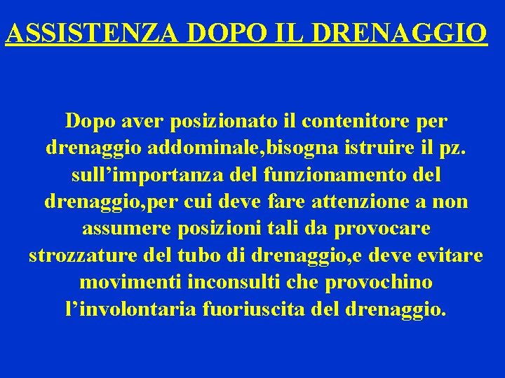 ASSISTENZA DOPO IL DRENAGGIO Dopo aver posizionato il contenitore per drenaggio addominale, bisogna istruire