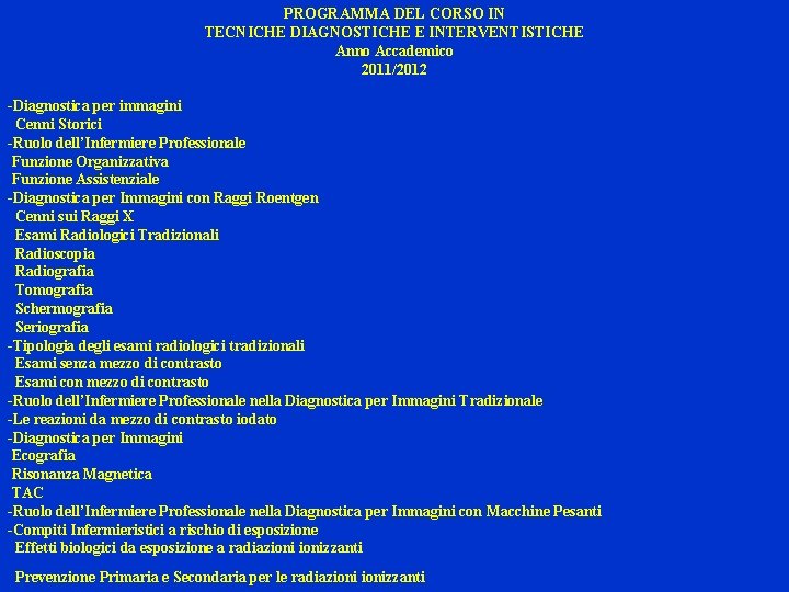 PROGRAMMA DEL CORSO IN TECNICHE DIAGNOSTICHE E INTERVENTISTICHE Anno Accademico 2011/2012 -Diagnostica per immagini