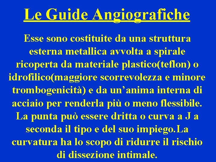 Le Guide Angiografiche Esse sono costituite da una struttura esterna metallica avvolta a spirale